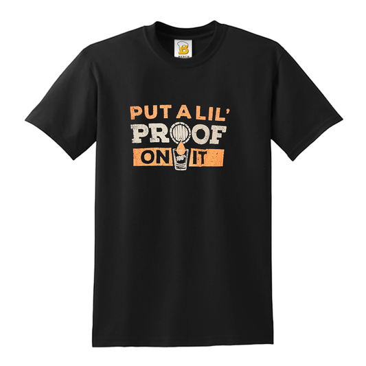 (Black) Put A Lil Proof On It T-Shirt